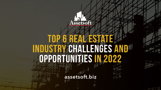 Top 6 Real Estate Industry Challenges and Opportunities in 2022 